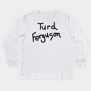 Turd Ferguson Kids Long Sleeve T-Shirt
